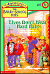Elves Don't Wear Hard Hats (Adventures of the Bailey School Kids Series #17)