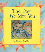 The Day We Met You (Turtleback School & Library Binding Edition)