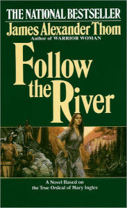 Title: Follow the River (Turtleback School & Library Binding Edition), Author: James Alexander Thom