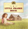 A Little Prairie House (Turtleback School & Library Binding Edition)