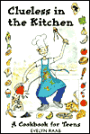 Clueless in the Kitchen: A Cookbook for Teens
