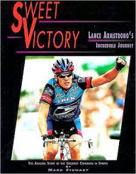 Sweet Victory: Lance Armstrong's Incredible Journey