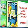 Would You Love Me?