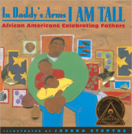 Title: In Daddy's Arms I Am Tall, Author: Javaka Steptoe