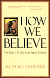 How We Believe: The Search for God in an Age of Science
