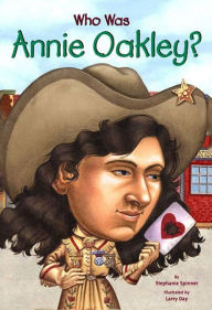 Title: Who Was Annie Oakley? (Turtleback School & Library Binding Edition), Author: Stephanie Spinner