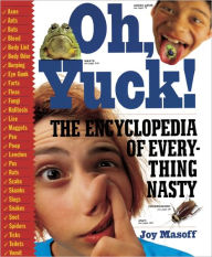 Oh Yuck!: The Encyclopedia of Everything Nasty