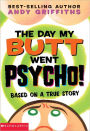 The Day My Butt Went Psycho! (Turtleback School & Library Binding Edition)