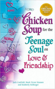 Chicken Soup for the Teenage Soul: On Love & Friendship