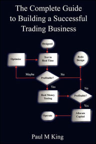 Title: The Complete Guide to Building a Successful Trading Business, Author: Paul King