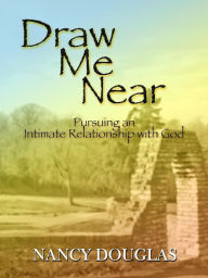 Title: Draw Me Near, Author: Nancy Douglas
