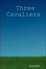 Title: Three Cavaliers, Author: Tom Walsh