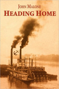 Title: Heading Home, Author: John Malone