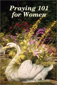 Title: Praying 101 for Women, Author: Dottie Randazzo