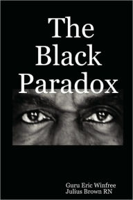 Title: The Black Paradox, Author: Guru Eric Winfree