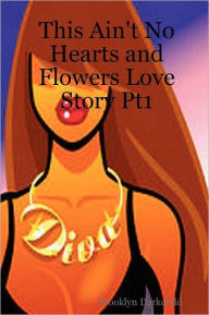This Ain'T No Hearts And Flowers Love Story Pt1