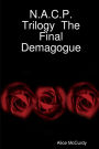 N.A.C.P. Trilogy The Final Demagogue