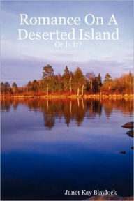 Title: Romance On A Deserted Island - Or Is It?, Author: Janet Blaylock