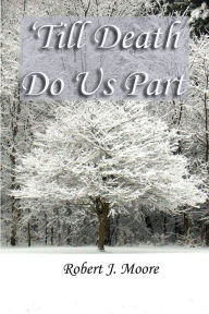 Title: 'Till Death Do Us Part, Author: Robert J Moore