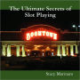The Ultimate Secrets Of Slot Playing