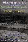 Handbook For The Amateur Paranormal Investigator Or Ghost Hunter