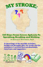 My Stroke: 450 Days From Severe Aphasia Speaking, Reading, and Writing