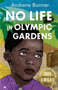 Title: No Life In Olympic Gardens, Author: Andrene Bonner