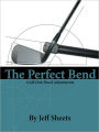 The Perfect Bend