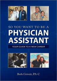 So You Want To Be A Physician Assistant