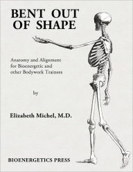Bent Out of Shape: Anatomy and Alignment for Bioenergetic Trainees