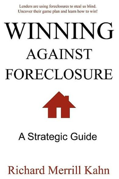 Winning Against Foreclosure: Lenders are using foreclosures to steal us blind. Uncover their game plan and learn how to win!
