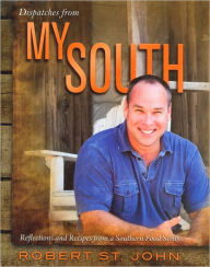 Dispatches from My South: Reflections and Recipes from a Southern Food Scribe