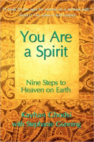 Title: You Are A Spirit: Nine Steps to Heaven on Earth, Author: Stephanie Gunning