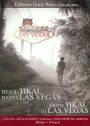 Desde Tikal Hasta Las Vegas: Desde Tikal Hasta Las Vegas from Tikal to Las Vegas/ From Tikal to Las Vegas: Story of the Three Brothers from Guatemala