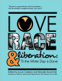 Love, Race, and Liberation: 'Til the White Day Is Done