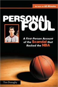 Title: Personal Foul: A First-Person Account of the Scandal that Rocked the NBA, Author: Tim Donaghy