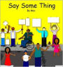 Say Some Thing