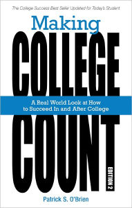 Title: Making College Count: A Real World Look at How to Succeed in and after College, Author: Patrick O'Brien