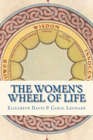 The Women's Wheel of Life: Thirteen Archetypes of Woman at Her Fullest Power