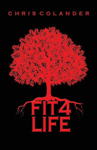 Title: Fit 4 Life, Author: Christopher Elliott Colander