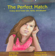 Title: The Perfect Match: A Story About Foster Care, Family, and Adoption, Author: Kim Diaz