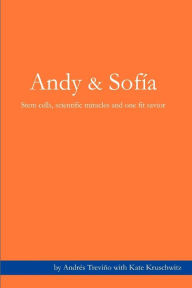 Andy and Sofia: Stem Cells, Scientific Miracles and One Fit Savior