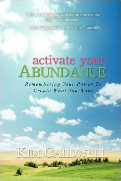 Activate Your Abundance Remembering Your Power To Create What You Want