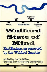 Title: Walford State of Mind: Eastenders as Reported by the Walford Gazette, Author: Larry Jaffee