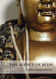 Title: The Agency of Bliss, Author: Emilee L Baum Trucks