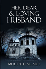 Title: Her Dear and Loving Husband, Author: Meredith Allard