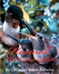 Title: Hannah the Hummingbird, Author: Christine Karol Roberts