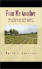 Pour Me Another: An Opinionated Guide to Gold Country Wines