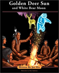 Title: Golden Deer Sun and White Bear Moon, Author: Matt Anderson