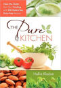 The Pure Kitchen: Clear the Clutter from Your Cooking with 100 Gluten-Free, Dairy-Free Recipes